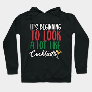 IT'S BEGINNING TO LOOK A LOT LIKE COCKTAILS Hoodie